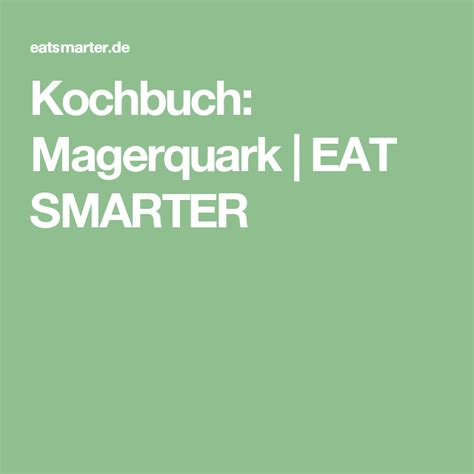 Zudem enthält er nur wenig zucker, sehr wenig salz, fett und gesättigte fettsäuren. Kochbuch: Magerquark | EAT SMARTER (mit Bildern) | Leichte ...