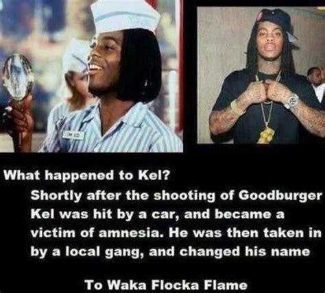 There is a mistake in the text of this quote. WAKA FLAKA | Waka flocka, Just for laughs, Kenan and kel