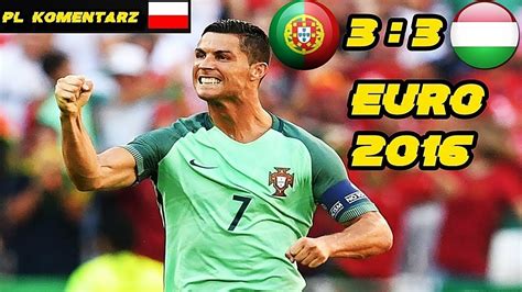 W pierwszym spotkaniu węgry zagrają z portugalią. Portugalia 3:3 Węgry Euro 2016, skrót meczu, Polski ...