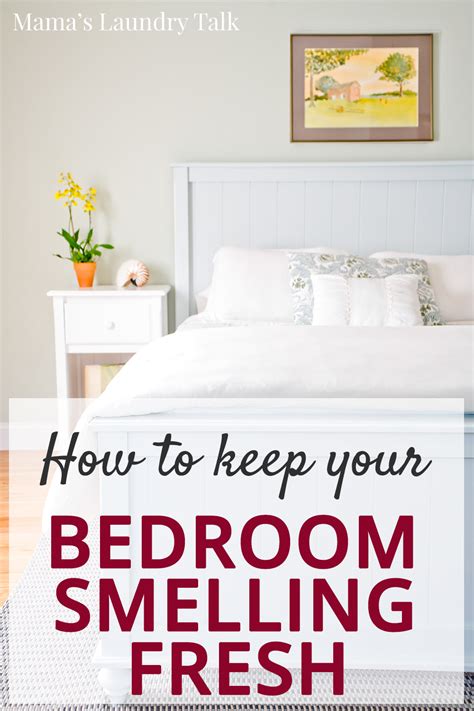 Maybe you would like to learn more about one of these? How to Keep Your Bedroom Smelling Fresh - Mama's Laundry Talk