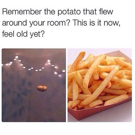 A potato flew around my room. A potato flew around my room before you came! | Funny ...