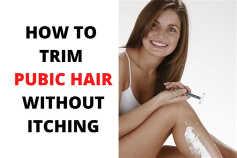 Whatever manscaping style you decide to go for, here's how to shave your pubic area for the. How To Trim Pubic Hair Without Itching & Irritation ...