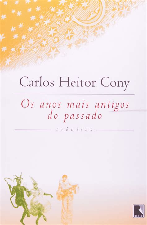 Maybe you would like to learn more about one of these? Os anos mais antigos do passado - Carlos Heitor Cony ...