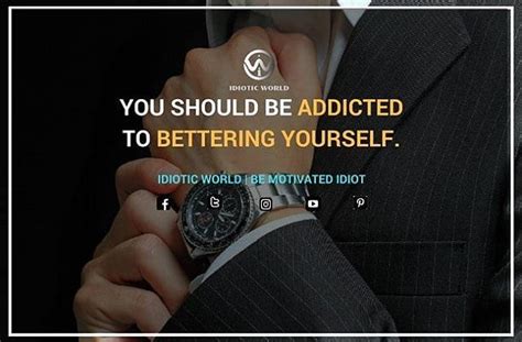 You should be addicted to bettering yourself -- For More ...