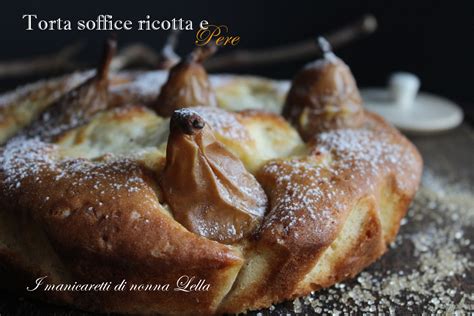 Tuttavia al riguardo conosciamo la versione prevista per questo. Torta soffice ricotta e pere, ricette con la frutta, dolci ...