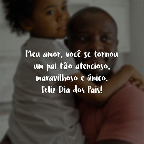 Pai, nessa data tão especial gostaria de agradecer por tudo que você fez e faz até hoje. 30 frases de Feliz Dia dos Pais com amor para enviar ao ...