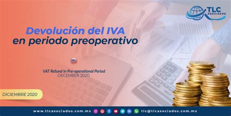 La devolución que corresponda, se efectuará exclusivamente por transferencia bancaria, a la cuenta que haya indicado al efecto el sujeto pasivo en cada una de sus. Devolución del IVA en periodo pre-operativo/ VAT Refund in Pre-operational Period - TLC Asociados