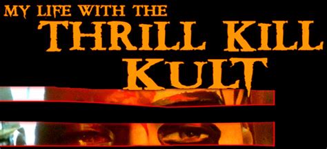 Wasted time ( showgirls 1995) — my life with the thrill kill kult. MY LIFE WITH THE THRILL KILL KULT Announce "Spooky Tricks ...