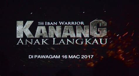 Langgi anak kanang, adi putra, aidil aziz and others. 'KANANG ANAK LANGKAU: THE IBAN WARRIOR' DI PAWAGAM 16 MAC ...