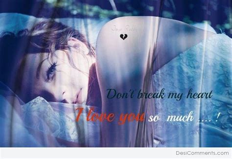 Don't break my heart c g trust me, i've been broken before. Please don't break my heart - DesiComments.com