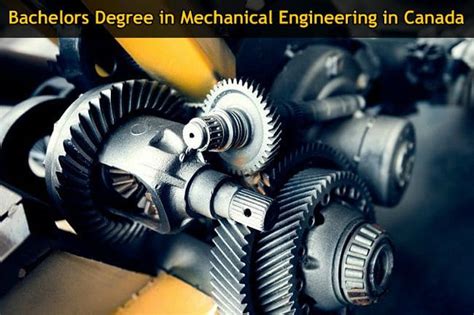 In this climate of great economic change and competition there is a need for a bachelor in mechanical engineering ( b.e ). List of Bachelor degree in Mechanical Engineering Courses & Universities in Canada