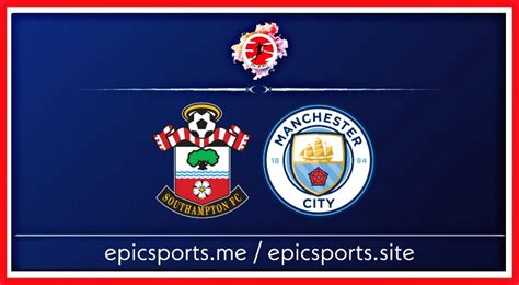 You are watching manchester city vs manchester united game in hd directly from the etihad stadium, manchester, england, streaming live for your computer, mobile and tablets. Southampton vs Man City ; Match Preview, Schedule & Live info