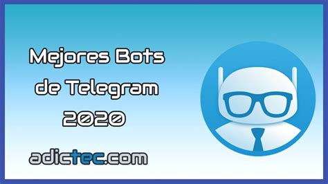 We bring you the best telegram bots you can use on android and ios. 10 Mejores Bots de Telegram en la actualidad » Adictec