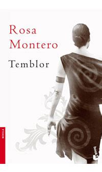 Temblor (n.) shaking and vibration at the surface of the earth resulting from underground movement along a fault plane or from volcanic activity Temblor - Rosa Montero - Página Oficial