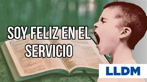 Cantos e himnos para descargar en formato pdf, archivos midi con letra para estudio del coro de la iglesia. Soy feliz en el servicio LLDM Letra