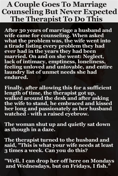 As with couples counseling, group therapy requires a seemingly unbiased therapist who allows equal attention and time for each member of the group. Couple Goes To Marriage Counseling But Never Expected The ...