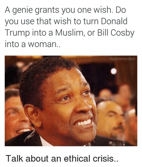 Bill cosby creates a bill cosby meme generator. A Genie Grants You One Wish Do You Use That Wish to Turn ...