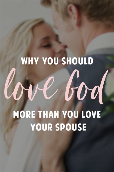 In his word, god reveals amazing principles about how we are supposed to find our significant other. Loving God More Than Your Spouse | Christian marriage ...