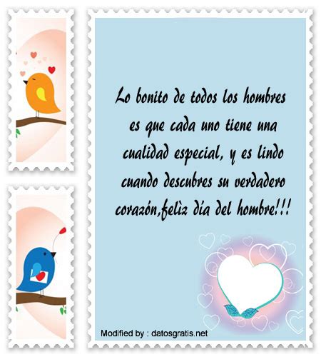 Frases de amor para el día del hombre con valentía y amor cada día los hombres se esfuerzan por brindarle lo mejor a sus seres queridos, por eso merecen lindas palabras de gratitud en su día. Bonitos Mensajes Por El Dia Del Hombre | Frases Dia Del Hombre | Datosgratis.net
