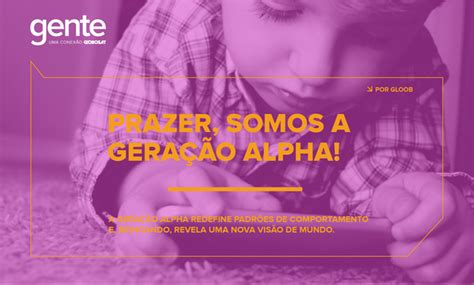 A teoria mais aceita por estudiosos é que surgiu como sucessória à geração y, do final de 1982 (começo do echo boom). Geração Alpha, os mais novos pré-adolescentes do pedaço ...