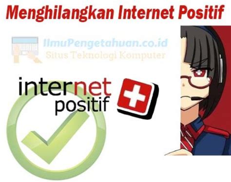 Gunakan cara menghilangkan internet positif di hp dan pc ini. 6 Cara Menghilangkan Internet Positif  Paling Ampuh 