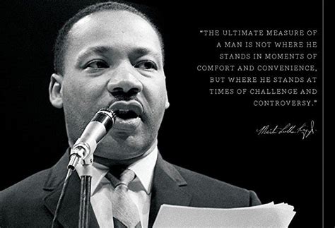 The ultimate measure of a man is not where he stands in moments of comfort and convenience, but where he stands at times of challenge and controversy. clipping is a handy way to collect important slides you want to go back to later. Martin Luther King Jr Photo Picture Poster Framed Quote ...