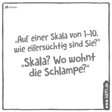 Nicht auf die skala sabbern! 10 „Auf einer Skala von 1 bis 10"-Witze · Häfft.de