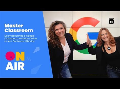 Aulas de iniciação de cursos. Master Classroom - Desmistificando o Google Classroom para ...