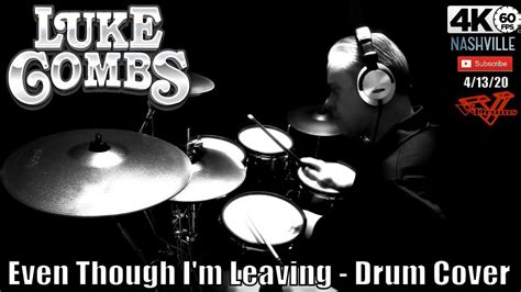 Maybe you would like to learn more about one of these? Luke Combs - Even Though I'm Leaving - Drum Cover - YouTube