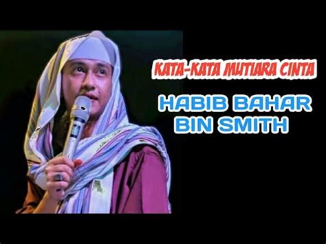 Habıb bahar bın sumaıth kekejaman pki. Kata-kata mutiara cinta | Habib Bahar bin Smith - YouTube