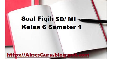 Soal usbn fikih sd/mi kelas 6. Soal Fiqih Kelas 6 Semeter 1 | Website Kurikulum 2013