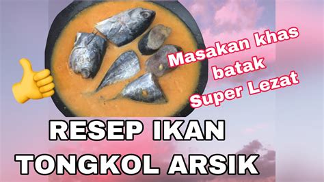 Selain itu tongkol juga cocok dipadukan dengan campuran bahan lain seperti tahu dan juga tempe. RESEP IKAN TONGKOL ARSIK | MASAKAN KHAS BATAK TERMUDAH ...