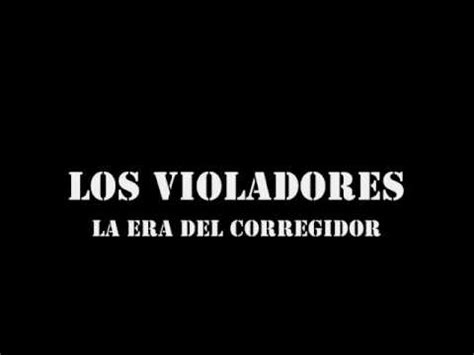 Изучайте релизы los violadores на discogs. Los Violadores - La era del corregidor - YouTube