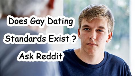 They were dating someone else for a bit but they have since broken up. Does Gay Dating Standards Exist ? Ask Reddit - YouTube