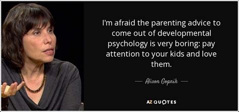 TOP 25 QUOTES BY ALISON GOPNIK (of 54) | A-Z Quotes