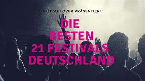 Jedes jahr finden in deutschland über 350 festivals statt. Die 21 besten Festivals Deutschland 2018 Der Sommer wird heiß