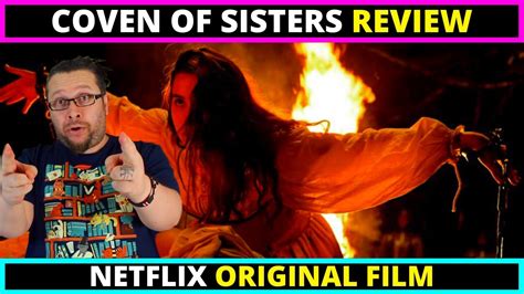 Here are the seven best movies new. Coven of Sisters Netflix Movie Review 2021 - ENDING ...