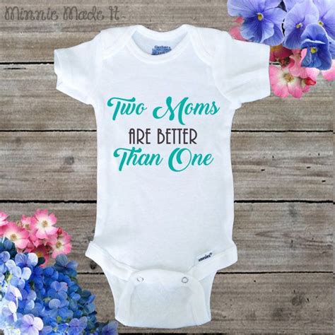 Girls have better listening skills. Two Moms Onesie® Two Moms Are Better Than One Baby Onesie ...