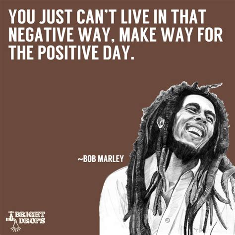 Each of his song is a masterpiece and his quotes are taken from his songs. 17 Uplifting Bob Marley Quotes That Can Change Your Life