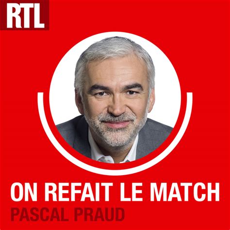 Cnews (l'heure des pros), rtl (les auditeurs ont la parole), le point. On refait le match avec Pascal Praud | Listen to Podcasts ...