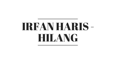 3.77 mb, file name : IRFAN HARIS - HILANG LIRIK - YouTube