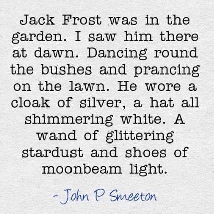 Well, do you stop believing in the sun when the clouds block it out? Jack Frost was in the garden... | Quotes, Words quotes, Words