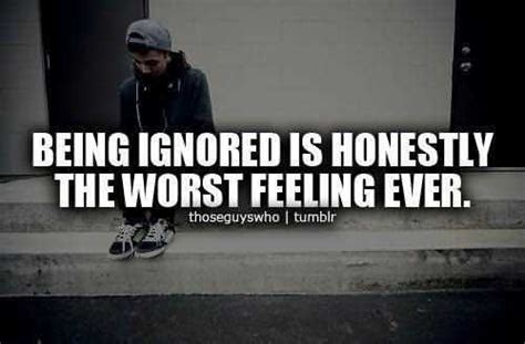 Being ignored is never … Feeling Of Being Ignored Quotes. QuotesGram