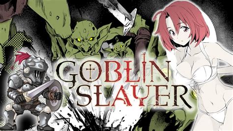 The goblin cave thing has no scene or indication that female goblins exist in that universe as all the male goblins are living together and capturing male adventurers to constantly mate with. English Dub Review: Goblin Slayer "Goblin Slayer ...