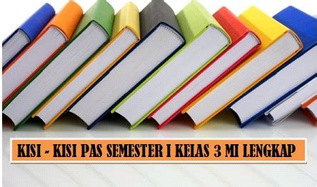 Rpp kelas 3 revisi 2018 ( rencana pelaksanaan pembelajaran (rpp) adalah rencana kegiatan pembelajaran tatap muka untuk satu pertemuan atau lebih. KISI-KISI PAS KELAS 3 MI LENGKAP ~ MI Fathul Ulum Lemah Ayu