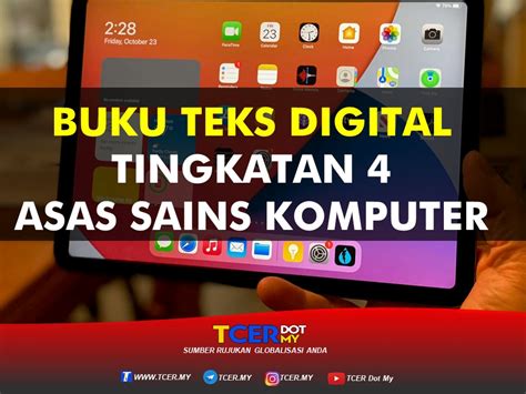 Buku teks merupakan bahan rujukan terpenting kepada guru selain dskp yang dibekalkan oleh pihak kementerian. Buku Teks Digital Subjek Asas Sains Komputer Tingkatan 4 ...