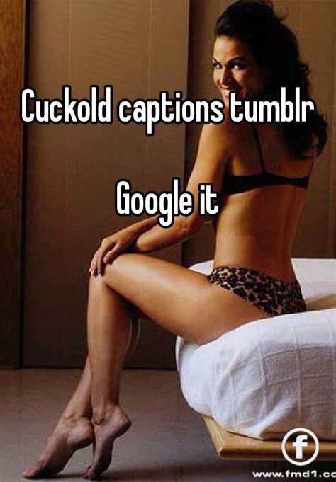 I think he really enjoyed my outfit. Cuckold captions tumblr Google it