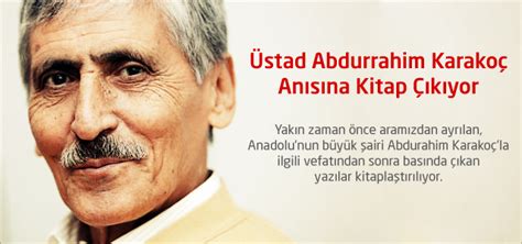 Abdürrahim karakoç, 7 nisan 1932 tarihinde kahramanmaraş'ın elbistan ilçesinin ekinözü (cela) köyünde (1991'de ilçe oldu). Üstad Abdurrahim Karakoç Anısına Kitap Çıkıyor