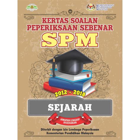 Contoh soalan + skema jawapan sejarah kertas 3 spm 2018. TNY Kertas Soalan Peperiksaan Sebenar SPM Sejarah 2012 ...