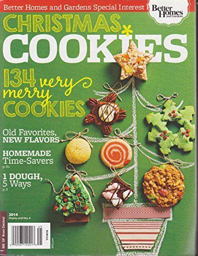 Every issue is packed with bedrooms that wrap you in warmth, kitchens that start your day with sunshine, gardens that greet you with gladness, porches that put you. Better Homes and Gardens Magazine Christmas Cookies 2014 ...